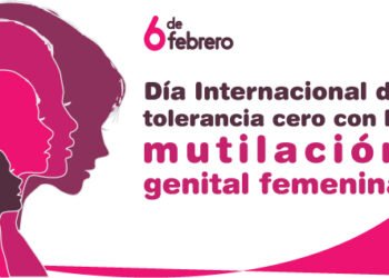 6 de febrero, Día Internacional de Tolerancia Cero con la Mutilación Genital Femenina,
