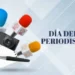 Día Nacional del Periodista: Una mirada a su historia