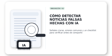 Cómo detectar noticias falsas con IA: 10 señales y herramientas para verificar